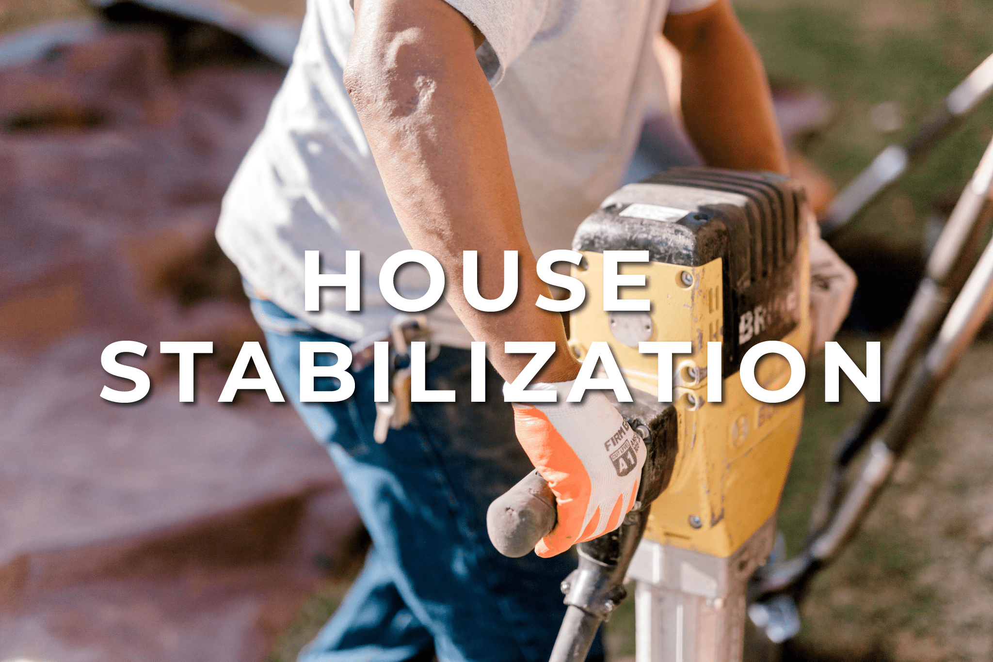 House Stabilization
